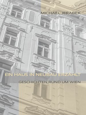 cover image of Ein Haus in Neubau erzählt